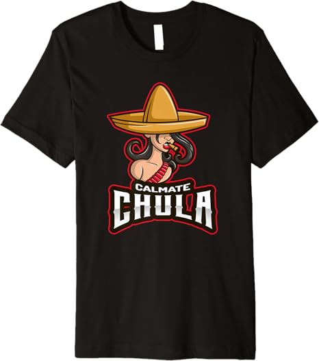 Calmate Chula Funny Mexican Women Men T-Shirt with Sombrero – Premium Design