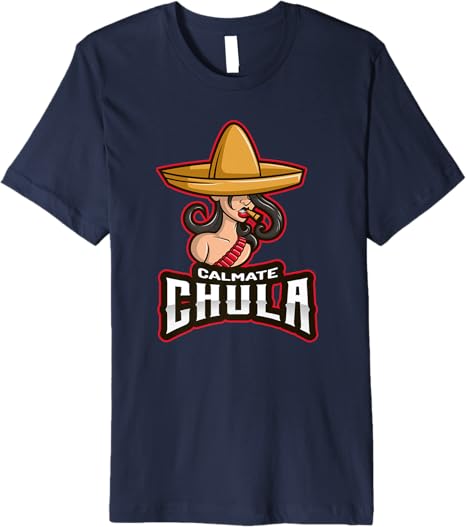 Calmate Chula Funny Mexican Women Men T-Shirt with Sombrero – Premium Design