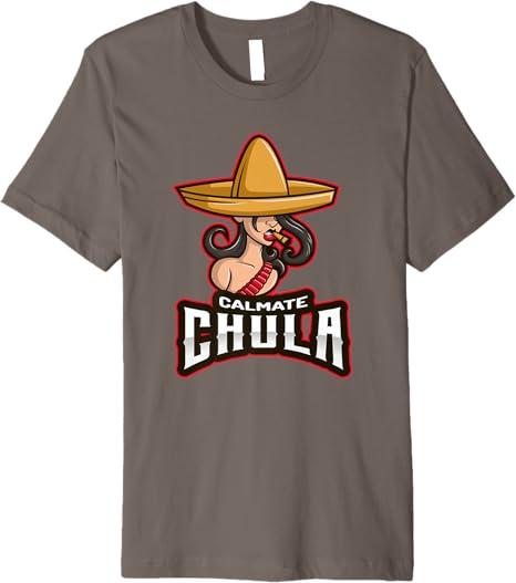 Calmate Chula Funny Mexican Women Men T-Shirt with Sombrero – Premium Design