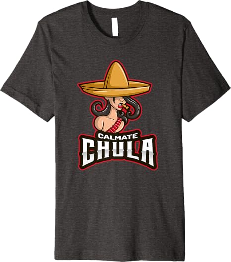 Calmate Chula Funny Mexican Women Men T-Shirt with Sombrero – Premium Design