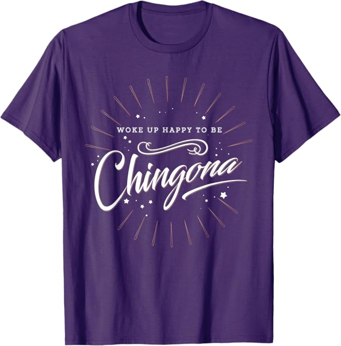 Chingona Mujer T-Shirt for Mexican Men - Empowering and Proud Design