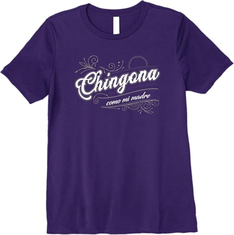 Chingona Como Mi Madre Mexicana Latina Power Women’s Premium Women T-Shirt
