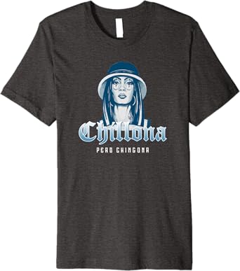 Chillona Pero Chingona Mexican Chicana Mujer Women Premium Men T-Shirt