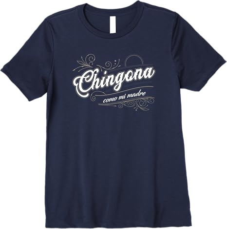 Chingona Como Mi Madre Mexicana Latina Power Women’s Premium Women T-Shirt
