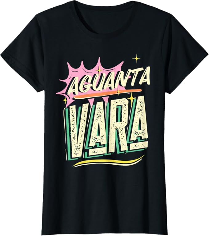 Aguanta Vara T-Shirt - Mexican Latino Chicano Style for Women