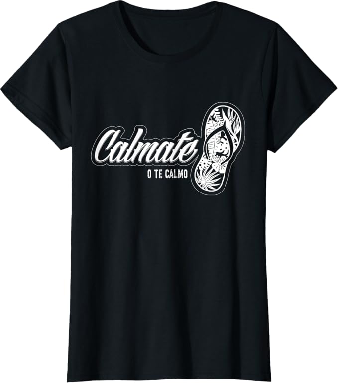 Calmate O Te Calmo Women T-Shirt – Funny Mexican Latina Chancla Humor Apparel