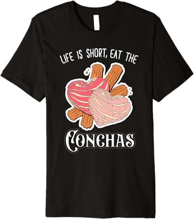 Life Is Short Eat The Conchas Funny Mexican Chicana Premium Men T-Shirt