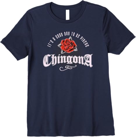 Mexican Latina 'It's A Good Day To Be Pinche Chingona' Vintage Premium Women T-Shirt