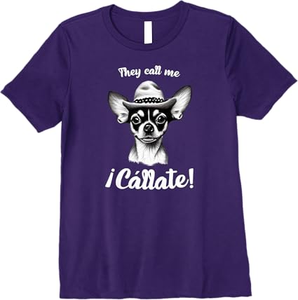 Funny Mexican Latina 'Call Me Callate' Chihuahua Womens Premium T-Shirt