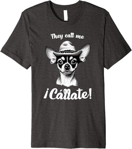 Funny Mexican Latina 'Call Me Callate' Chihuahua Men’s Premium T-Shirt