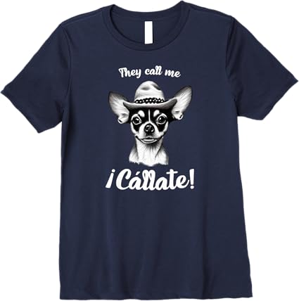 Funny Mexican Latina 'Call Me Callate' Chihuahua Womens Premium T-Shirt