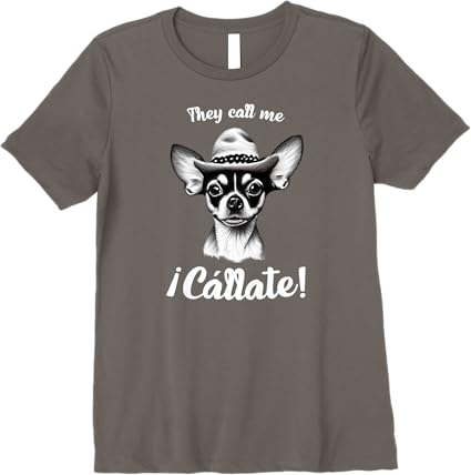 Funny Mexican Latina 'Call Me Callate' Chihuahua Womens Premium T-Shirt