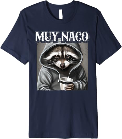 Muy Naco Vintage Mexican Slang Chicano Latino Quote Premium Men T-Shirt