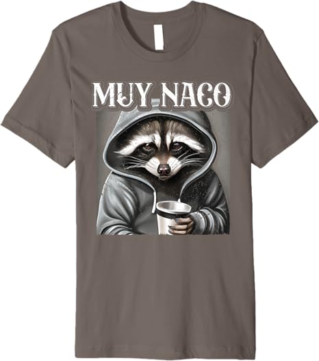 Muy Naco Vintage Mexican Slang Chicano Latino Quote Premium Men T-Shirt