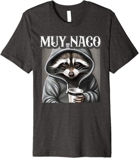 Muy Naco Vintage Mexican Slang Chicano Latino Quote Premium Men T-Shirt