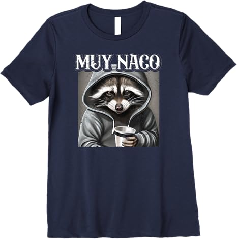 Muy Naco Vintage Mexican Slang Chicano Latino Quote Premium Women T-Shirt