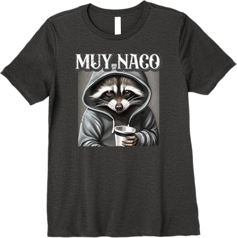 Muy Naco Vintage Mexican Slang Chicano Latino Quote Premium Women T-Shirt