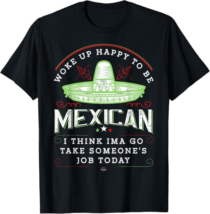 Woke Up Happy To Be Mexican - Funny Chicano Vintage Men T-Shirt