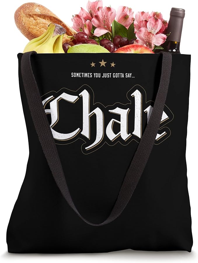 Sometimes You Just Gotta Say Chale Chicano Slang Mexican Tote Bag - Stylish & Unique