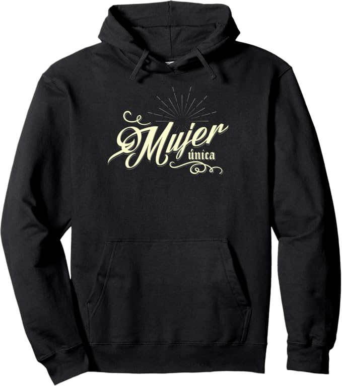 Mujer Única Mexican Pullover Hoodie for Women's Day or Mother's Day