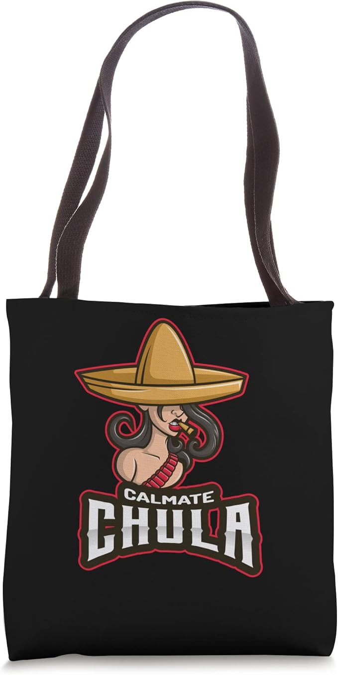 Calmate Chula Mexican Mujer Con Sombrero Funny Tote Bag for Women