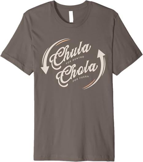 Chula Por Dentro, Chola Por Fuera - Funny Mexicana Men’s Premium T-Shirt