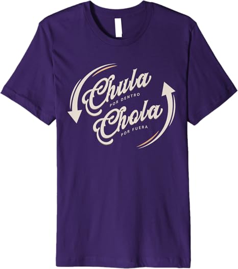 Chula Por Dentro, Chola Por Fuera - Funny Mexicana Men’s Premium T-Shirt