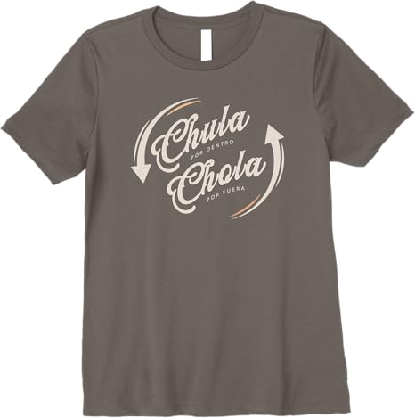Chula Por Dentro, Chola Por Fuera - Funny Mexicana Women’s Premium T-Shirt
