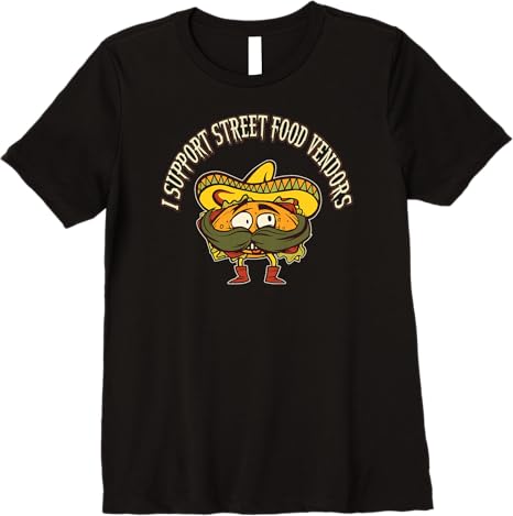 I Support Street Food Vendors Mexican Taco Chicano Premium Women T-Shirt for Food Lovers