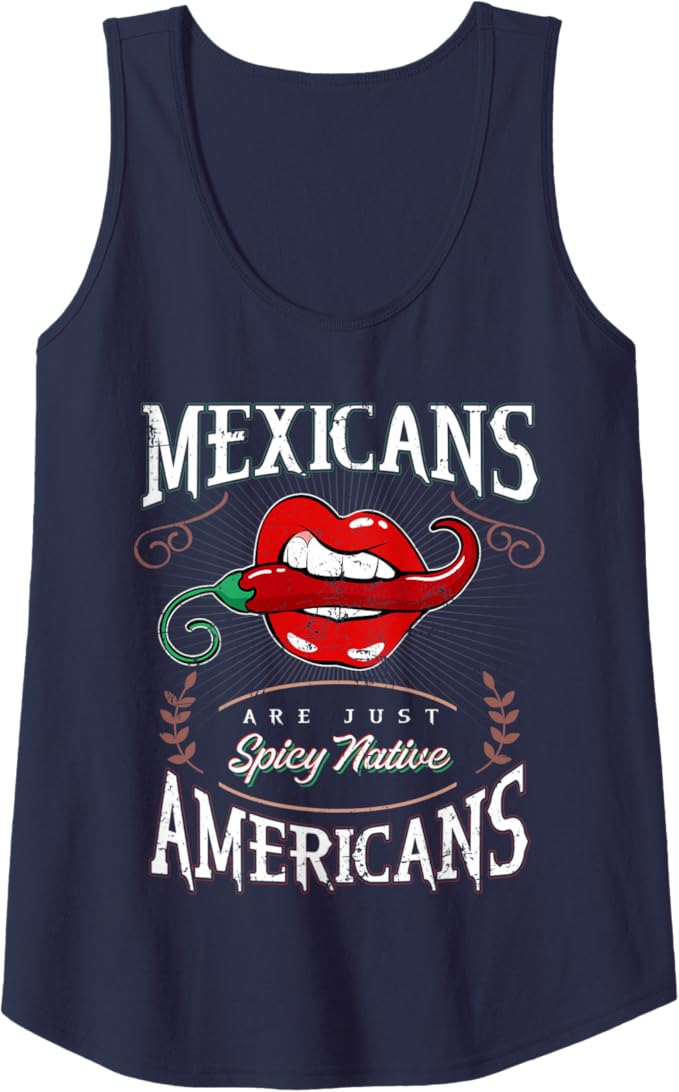 Funny Chicano Women Tank Top - 'Mexicans Are Just Spicy Native Americans' Design