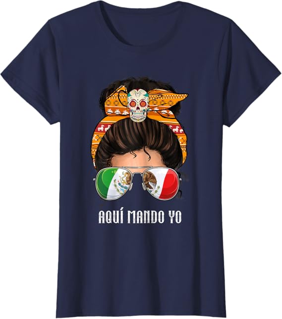 Aquí Mando Yo T-Shirt – Mexican Flag Bandera Mexicana Design for Women