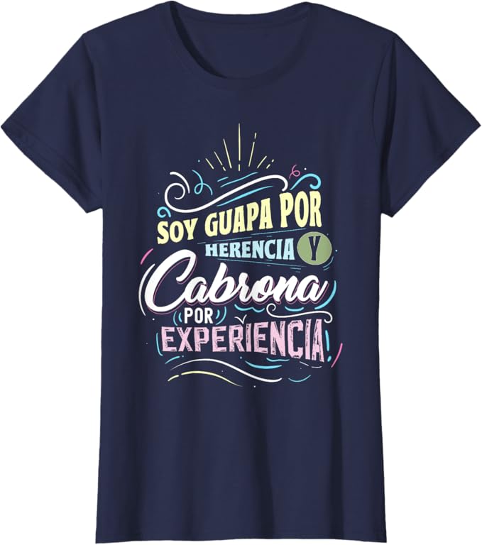 Mexicana Women T-Shirt – Soy Guapa Por Herencia Y Cabrona Por Experiencia Design