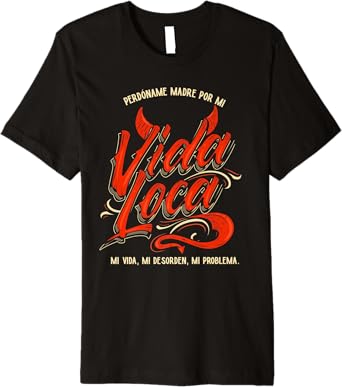 Perdoname Madre Por Mi Vida Loca Mexican Mujer Women’s Premium Men T-Shirt