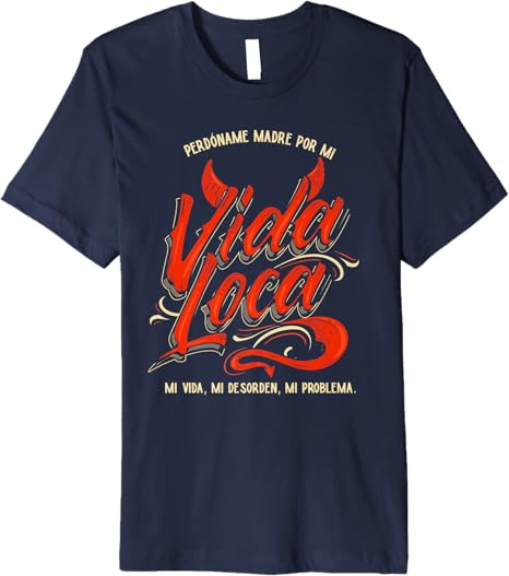 Perdoname Madre Por Mi Vida Loca Mexican Mujer Women’s Premium Men T-Shirt