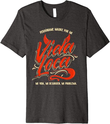 Perdoname Madre Por Mi Vida Loca Mexican Mujer Women’s Premium Men T-Shirt