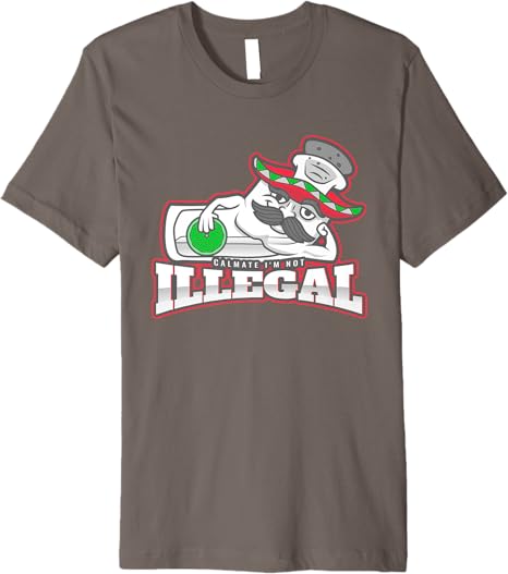 Calmate I'm Not Illegal Funny Chicano Mexican Men’s Premium Men T-Shirt