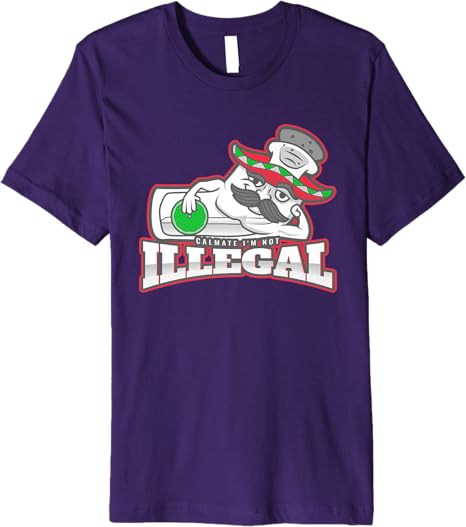 Calmate I'm Not Illegal Funny Chicano Mexican Men’s Premium Men T-Shirt