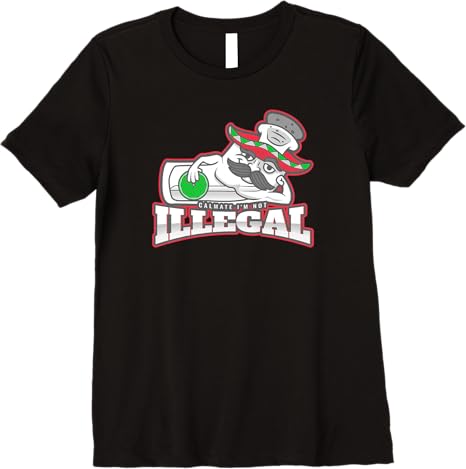 Calmate I'm Not Illegal Funny Chicano Mexican Men’s Premium Women T-Shirt
