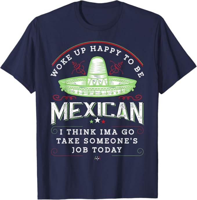 Woke Up Happy To Be Mexican - Funny Chicano Vintage Men T-Shirt