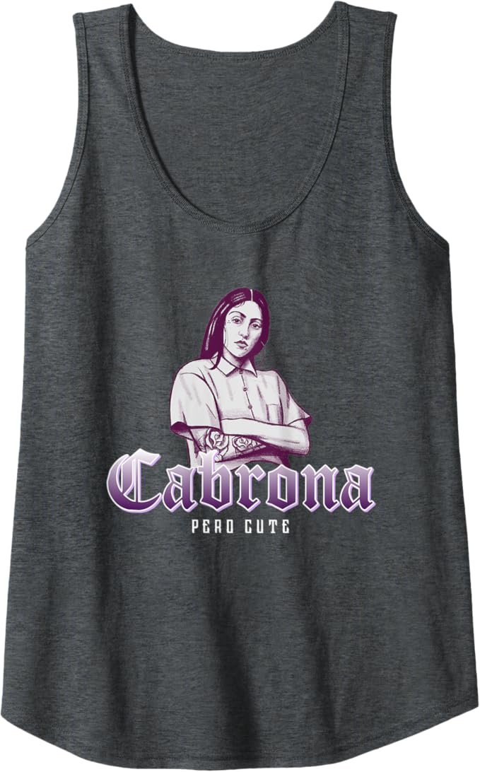 Cabrona Pero Cute Tank Top - Mexicana Chicana Women’s Fashion