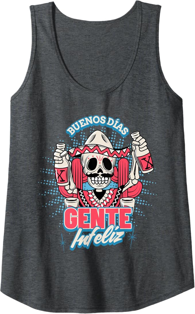 Buenos Dias Gente Infeliz Funny Chicano Hombre Mexican Tank Top for Women