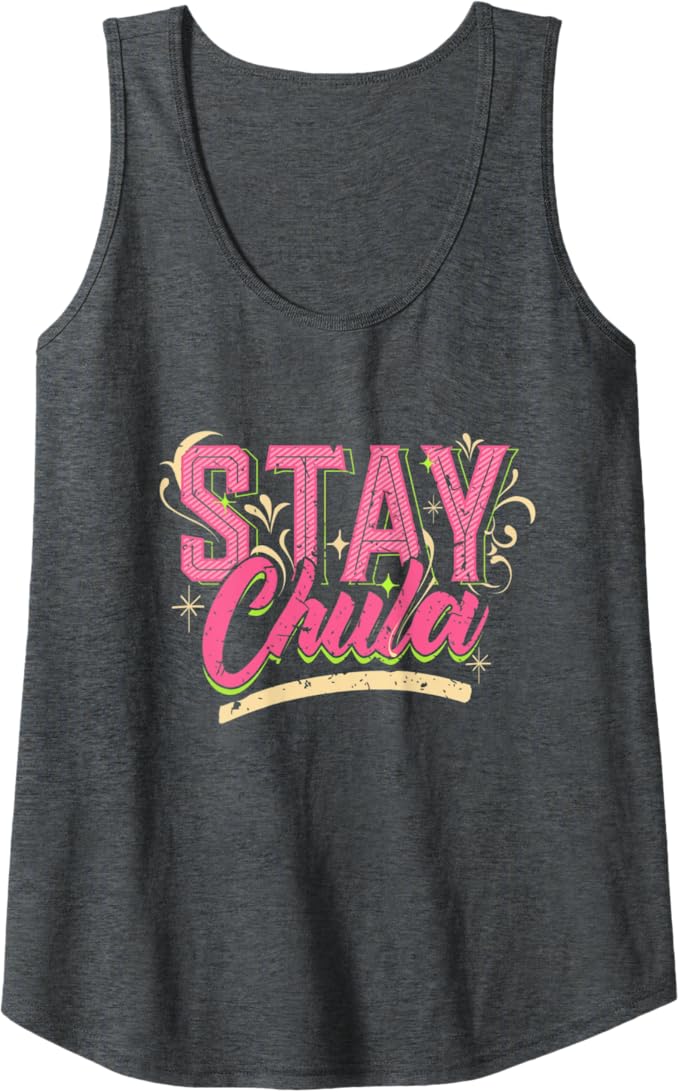Stay Chula Vintage Retro Mexicana Latina Quote Women's Tank Top