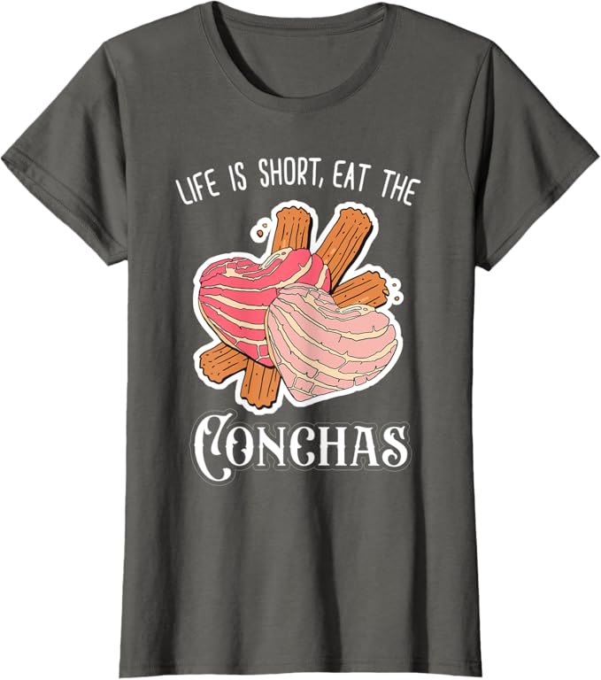 Life Is Short Eat The Conchas Women T-Shirt – Funny Mexican Chicana Apparel