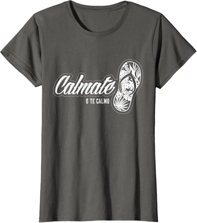 Calmate O Te Calmo Women T-Shirt – Funny Mexican Latina Chancla Humor Apparel