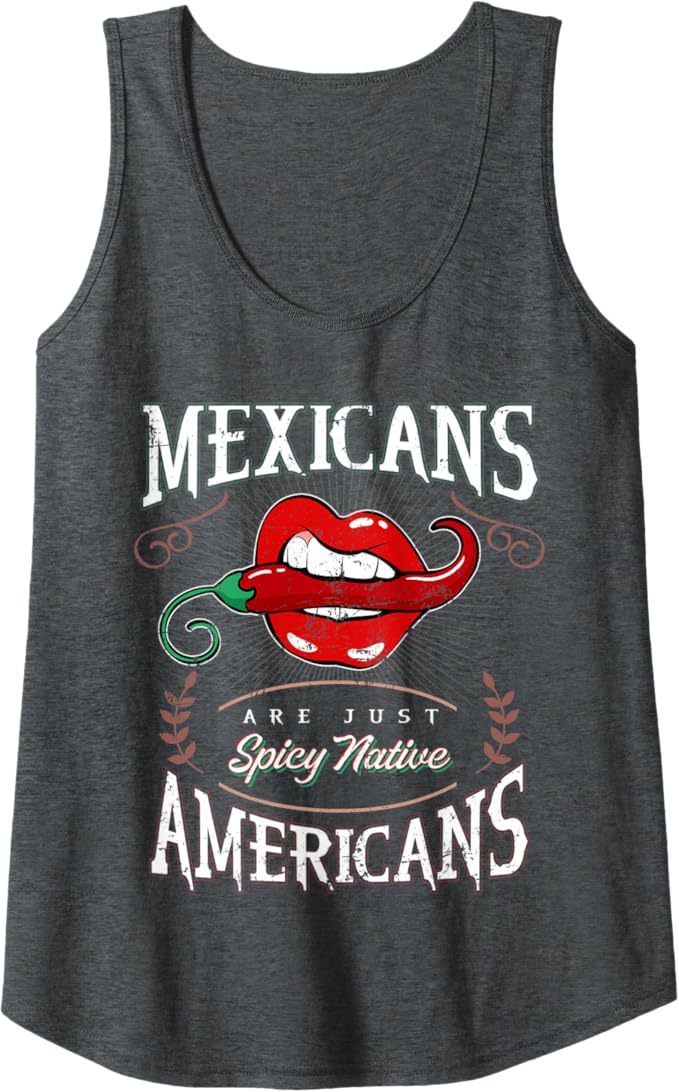 Funny Chicano Women Tank Top - 'Mexicans Are Just Spicy Native Americans' Design