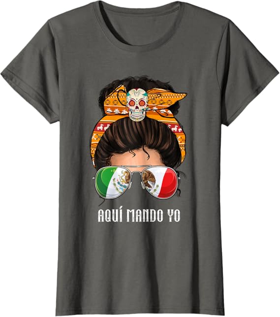 Aquí Mando Yo T-Shirt – Mexican Flag Bandera Mexicana Design for Women