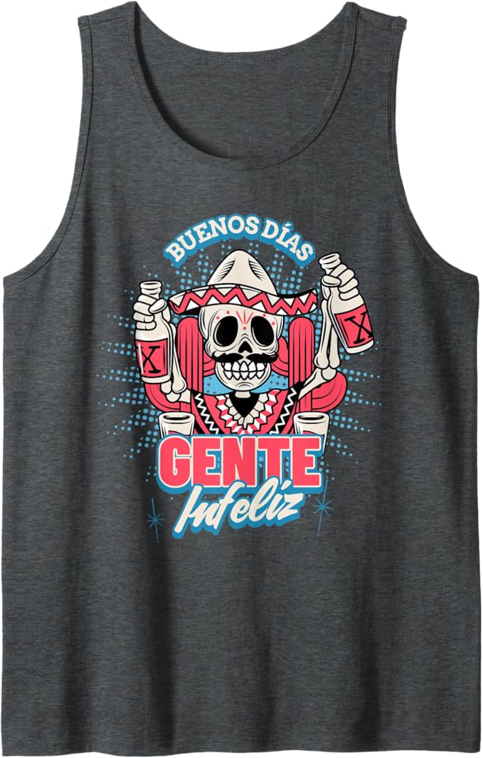 Buenos Dias Gente Infeliz Funny Chicano Hombre Mexican Tank Top for Men