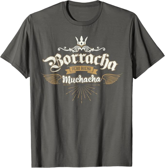 Borracha Pero Buena Muchacha T-Shirt – Funny Mexican Design for Men