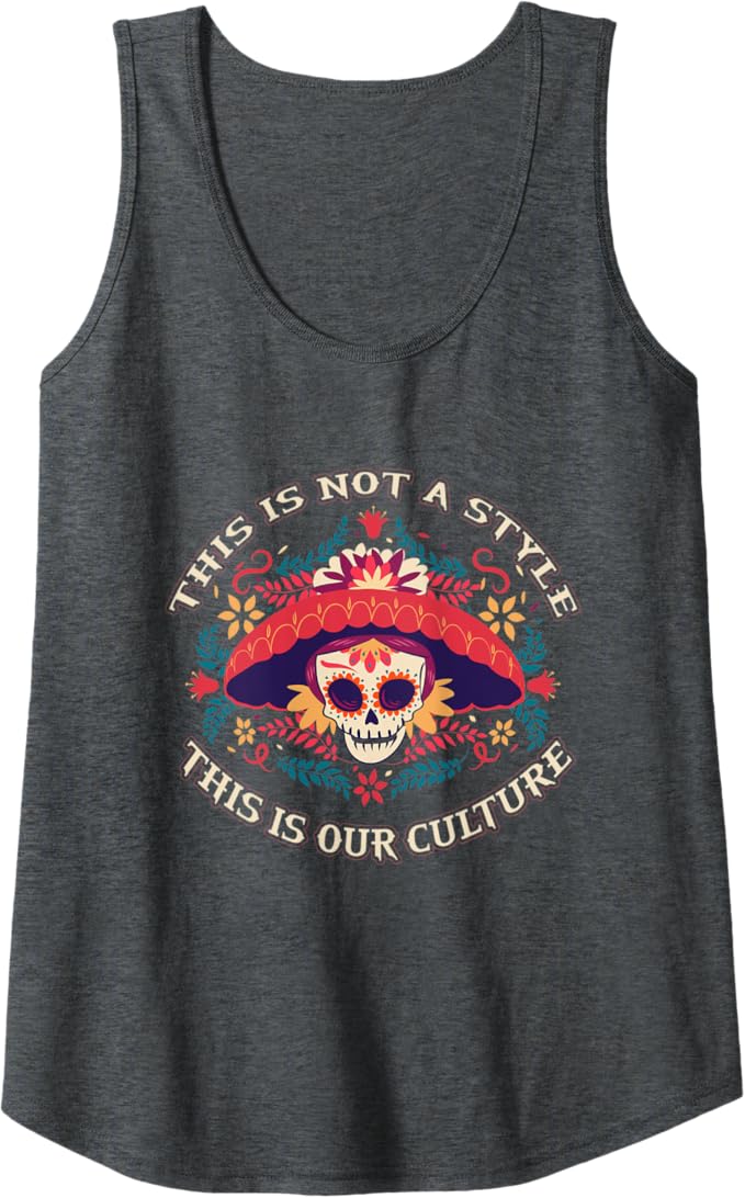 This Is Not A Style, This Is Our Culture Mexican Chicano Women Tank Top - Unique Apparel