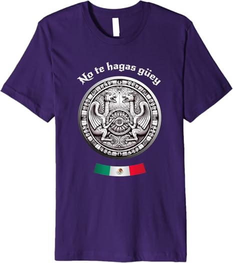 No Te Hagas Güey Aztec Culture Mexican Chicano Pride Men T-Shirt – Premium Quality
